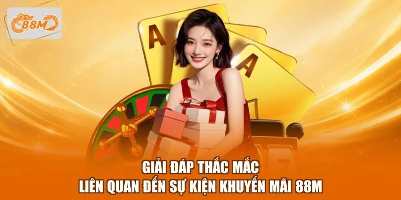 giai-dap-thac-mac-lien-quan-den-su-kien-khuyen-mai-88m Giải đáp thắc mắc liên quan đến sự kiện khuyến mãi 88M