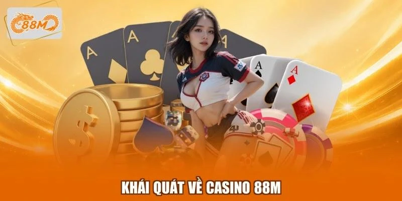 Khái quát về Casino 88M