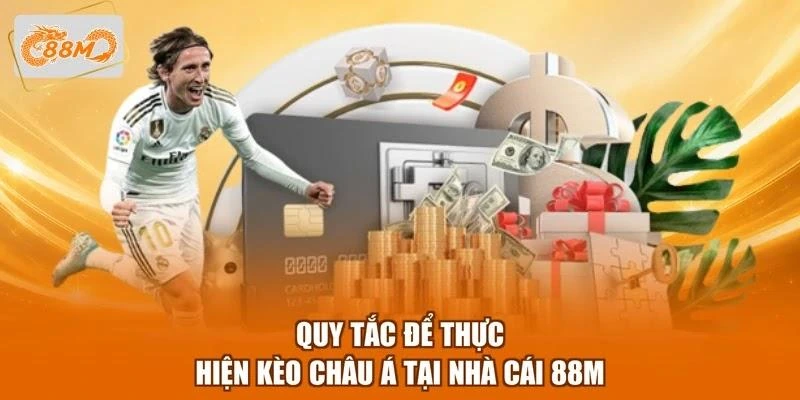 quy-tac-de-thuc-hien-keo-chau-a-tai-nha-cai-88m Quy tắc để thực hiện kèo châu Á tại nhà cái 88M
