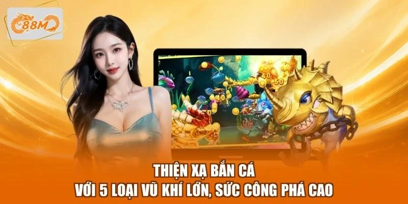 Thiện Xạ Bắn Cá Với 5 Loại Vũ Khí Lớn, Sức Công Phá Cao 1 Thiện Xạ Bắn Cá Với 5 Loại Vũ Khí Lớn, Sức Công Phá Cao
