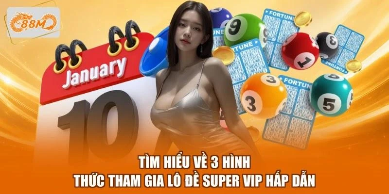 tim-hieu-ve-3-hinh-thuc-tham-gia-lo-de-super-vip-hap-dan Tìm hiểu về 3 hình thức tham gia lô đề Super Vip hấp dẫn
