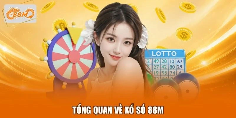 Tổng quan về xổ số 88M
